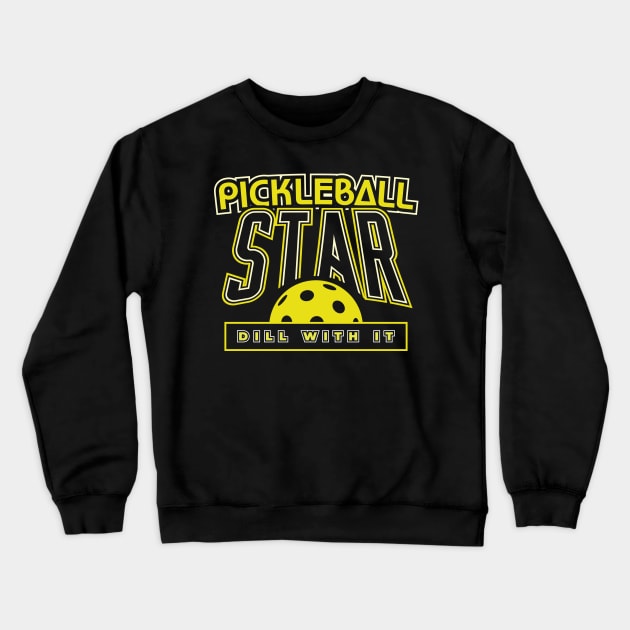 Funny Pickleball Star Dill With It Crewneck Sweatshirt by aneisha